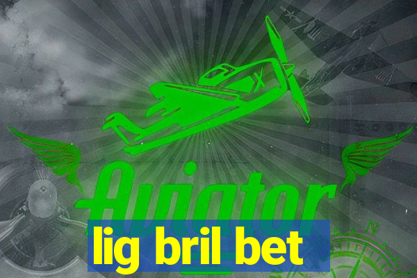 lig bril bet